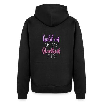 Hold on Let Me Overthink This Shirt, Funny Shirts - Unisex Premium Bio Zip Hoodie - Schwarz - Hinten - Nico (187cm)