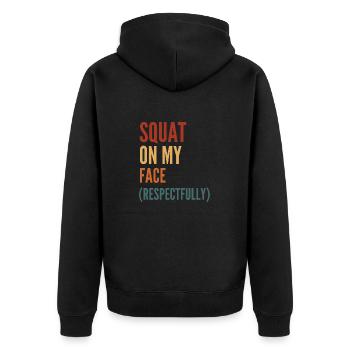 Squat On My Face Respectfully - Unisex Premium Organic Zip Hoodie - black - Back - Nico (187cm)