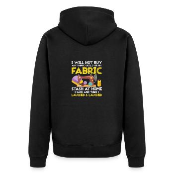 I Will Not Buy Any Fabric Quilting Quilter - Unisex Premium Organic Zip Hoodie - black - Back - Nico (187cm)