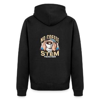 STEM Teacher No Coffee No Educator Coffee Lover - Unisex Premium Organic Zip Hoodie - black - Back - Nico (187cm)