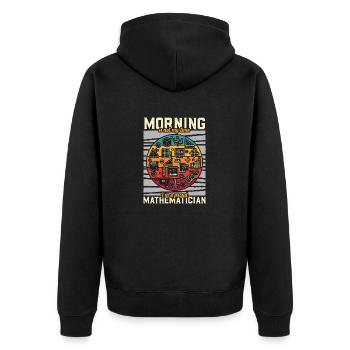 Mathematician Morning Is Not My Time Math Tutor - Unisex Premium Organic Zip Hoodie - black - Back - Nico (187cm)