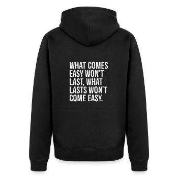 what comes easy won t last what lasts won t com - Unisex Premium Organic Zip Hoodie - black - Back - Nico (187cm)