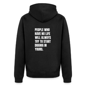 Menschen, die kein Leben haben, werden immer versuchen, die Hauptrolle zu spielen - Unisex Premium Bio Zip Hoodie - Schwarz - Hinten - Nico (187cm)