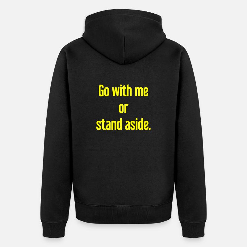 Geh mit oder beiseite - Unisex Premium Bio Zip Hoodie - Schwarz