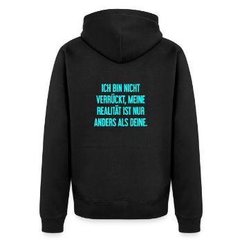 Ich bin nicht verrückt – meine Realität ist anders - Unisex Premium Bio Zip Hoodie - Schwarz - Hinten - Nico (187cm)