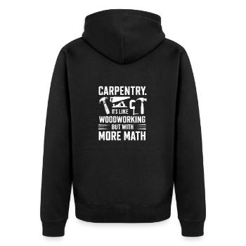 Funny Quote About Carpentry Woodworking - Unisex Premium Organic Zip Hoodie - black - Back - Nico (187cm)