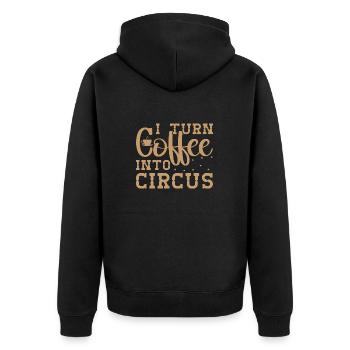 I Turn Coffee Into Circus Circus Performer Gifts - Unisex Premium Organic Zip Hoodie - black - Back - Nico (187cm)