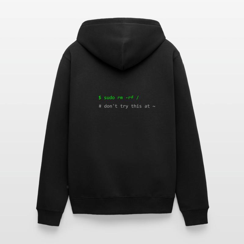 Linux Witz Sudo rm -rf Don't try this at home Unisex Premium Bio Zip Hoodie