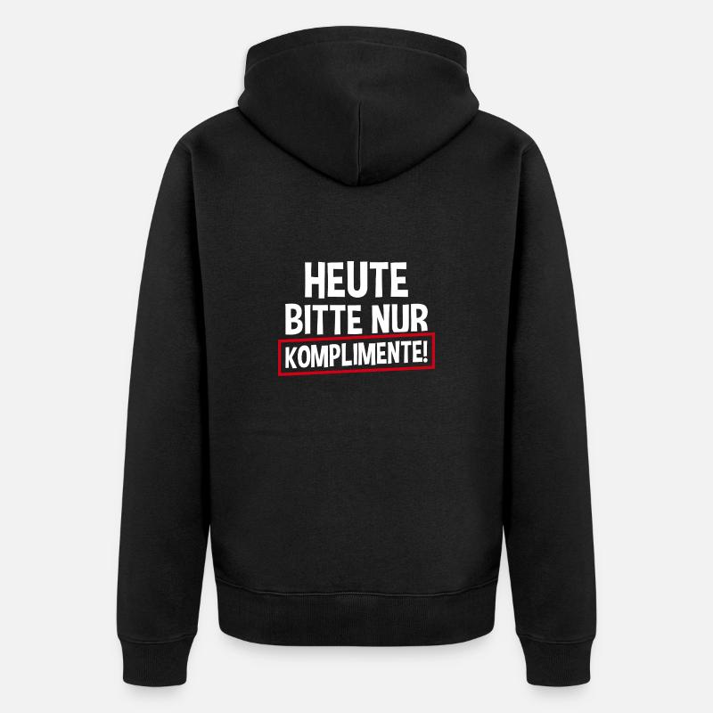 Heute Bitte Nur Komplimente - Unisex Premium Bio Zip Hoodie - Schwarz