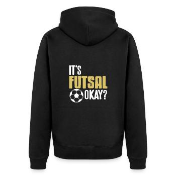 It's Futsal Okay Funny Player Attitude Quote - Unisex Premium Organic Zip Hoodie - black - Back - Nico (187cm)