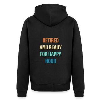 Retired and Ready For Happy Hour Funny Retirement - Unisex Premium Organic Zip Hoodie - black - Back - Nico (187cm)