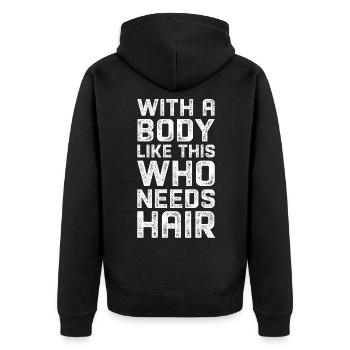 With a body like this who needs hair. - Unisex Premium Organic Zip Hoodie - black - Back - Nico (187cm)