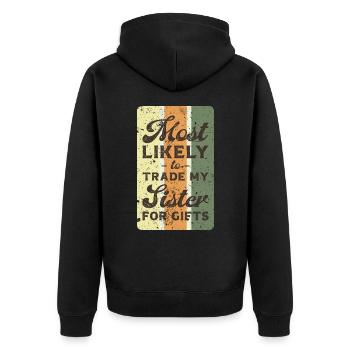 Most likely to trade my sister for gifts. - Unisex Premium Organic Zip Hoodie - black - Back - Nico (187cm)