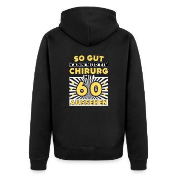 So gut kann nur ein Chirurg mit 60 aussehen - Unisex Premium Bio Zip Hoodie - Schwarz - Hinten - Nico (187cm)