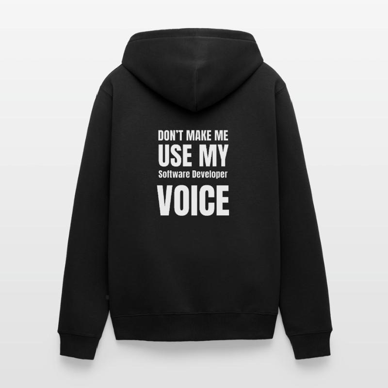 Don't Make Me Use My Software Developer Voice Unisex Premium Organic Zip Hoodie