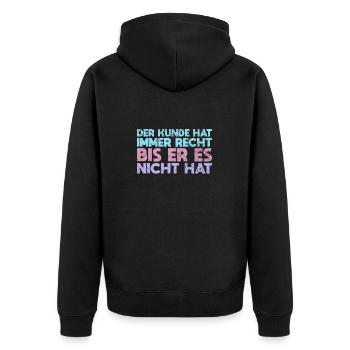 Der Kunde Hat Immer Recht Bis Er Es Nicht Hat - Unisex Premium Bio Zip Hoodie - Schwarz - Hinten - Nico (187cm)