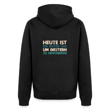 Heute Ist Ein Guter Tag, Um Gestern Zu Ignorieren - Unisex Premium Bio Zip Hoodie - Schwarz - Hinten - Nico (187cm)
