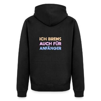 Ich Brems Auch Für Anfänger - Unisex Premium Bio Zip Hoodie - Schwarz - Hinten - Nico (187cm)