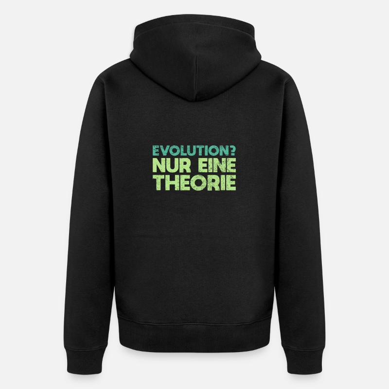 Evolution? Nur Eine Theorie - Unisex Premium Bio Zip Hoodie - Schwarz