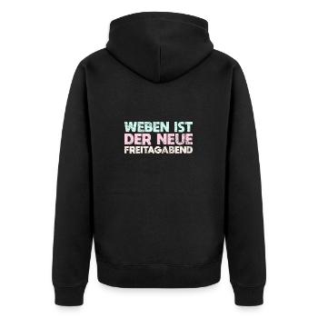 Weben Ist Der Neue Freitagabend - Unisex Premium Bio Zip Hoodie - Schwarz - Hinten - Nico (187cm)