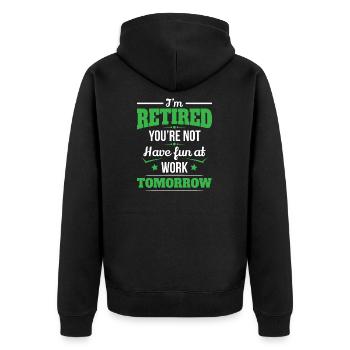 Retirement I'm Retired You're Not Birthday Gift - Unisex Premium Organic Zip Hoodie - black - Back - Nico (187cm)