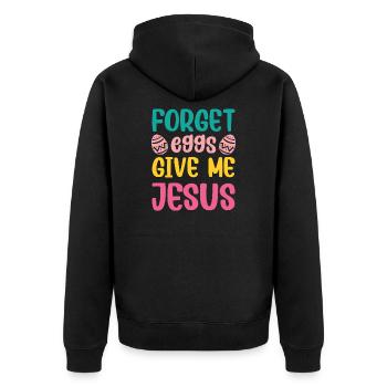 Vergiss Eier Gib mir Jesus Zitate Ostertag - Unisex Premium Bio Zip Hoodie - Schwarz - Hinten - Nico (187cm)