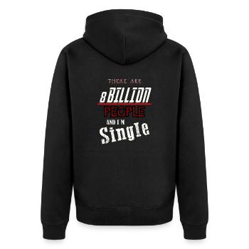 there are 8 billion people and i'm single - Unisex Premium Bio Zip Hoodie - Schwarz - Hinten - Nico (187cm)