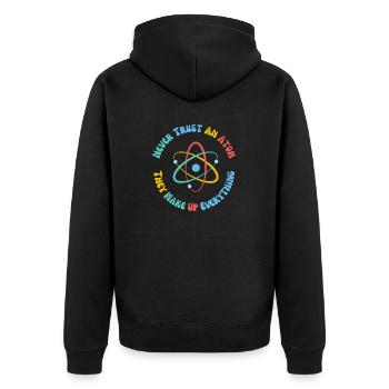 Ne faites jamais confiance à un atome, ils inventent tout - Veste à capuche bio Premium Unisexe - noir - Dos - Nico (187cm)