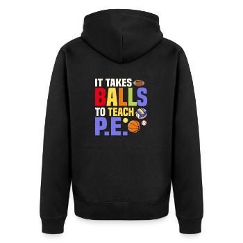 It Takes Balls To Teach P.E. Physical Education Sc - Unisex Premium Organic Zip Hoodie - black - Back - Nico (187cm)