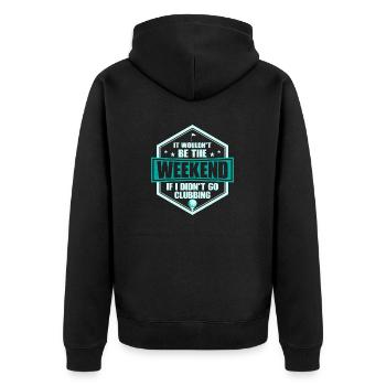 It Wouldn't Be The Weekend If I Didn't Go Clubbing - Unisex Premium Bio Zip Hoodie - Schwarz - Hinten - Nico (187cm)