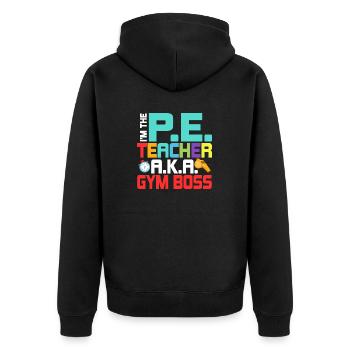 I'm The P.E. Teacher A.K.A. Gym Boss Physical Educ - Unisex Premium Organic Zip Hoodie - black - Back - Nico (187cm)