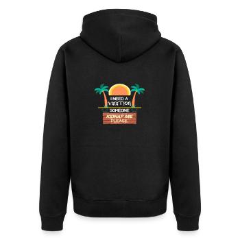 I need a Vacation someone Kidnap me please - Unisex Premium Organic Zip Hoodie - black - Back - Nico (187cm)