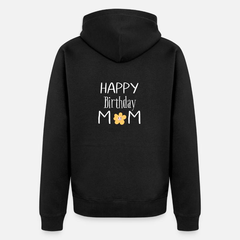 Happy birthday mom - Veste à capuche bio Premium Unisexe - noir