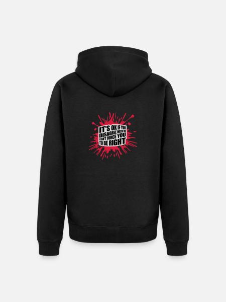 you disagree with me - Unisex Premium Organic Zip Hoodie - black