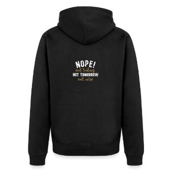 No. Not today, not tomorrow, never - Unisex Premium Organic Zip Hoodie - black - Back - Nico (187cm)