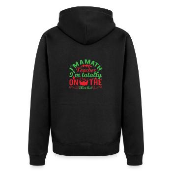 I m a math teacher I m totally on the nice list - Unisex Premium Organic Zip Hoodie - black - Back - Nico (187cm)