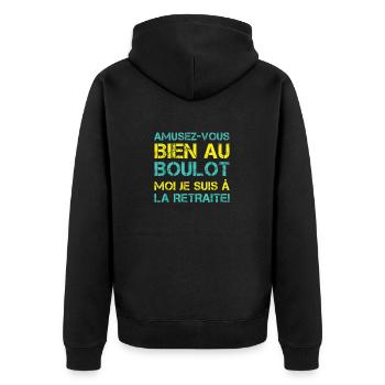Amusez-vous bien au boulotje suis à la retraite - Veste à capuche bio Premium Unisexe - noir - Dos - Nico (187cm)