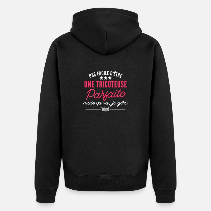 tricoteuse parfaite / cadeau humour tricot - Veste à capuche bio Premium Unisexe - noir
