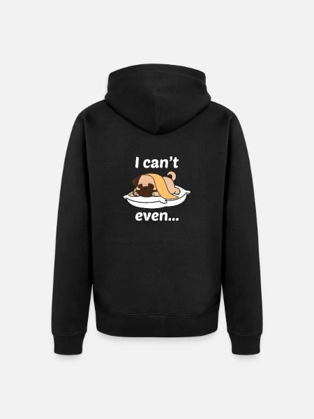 I can't even - Unisex Premium Organic Zip Hoodie - black