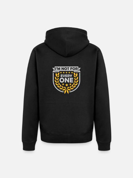 Im not for everyone - Unisex Premium Organic Zip Hoodie - black