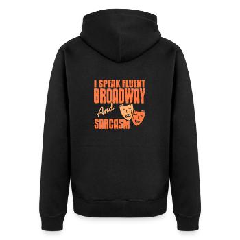 I Speak Fluent Broadway & Sarcasm Funny Actor - Unisex Premium Organic Zip Hoodie - black - Back - Nico (187cm)