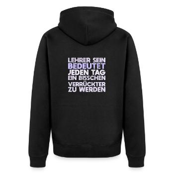 Lehrer Sein Bedeutet, Jeden Tag Ein Bisschen... - Unisex Premium Bio Zip Hoodie - Schwarz - Hinten - Nico (187cm)