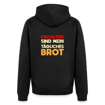 Probleme Sind Mein Tägliches Brot - Unisex Premium Bio Zip Hoodie - Schwarz - Hinten - Nico (187cm)