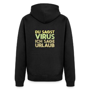 Du Sagst Virus, Ich Sage Urlaub - Unisex Premium Bio Zip Hoodie - Schwarz - Hinten - Nico (187cm)