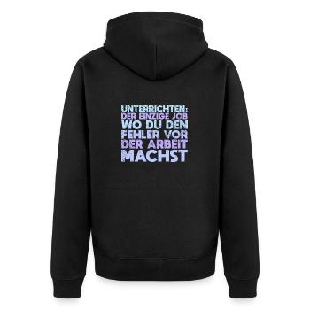 Unterrichten: Der Einzige Job, Wo Du Den... - Unisex Premium Bio Zip Hoodie - Schwarz - Hinten - Nico (187cm)
