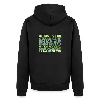 Wenn Es Um Geduld Geht, Bin Ich... - Unisex Premium Bio Zip Hoodie - Schwarz - Hinten - Nico (187cm)