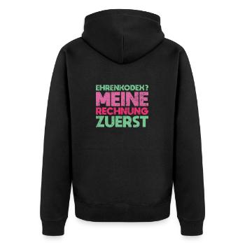 Ehrenkodex? Meine Rechnung Zuerst - Unisex Premium Bio Zip Hoodie - Schwarz - Hinten - Nico (187cm)