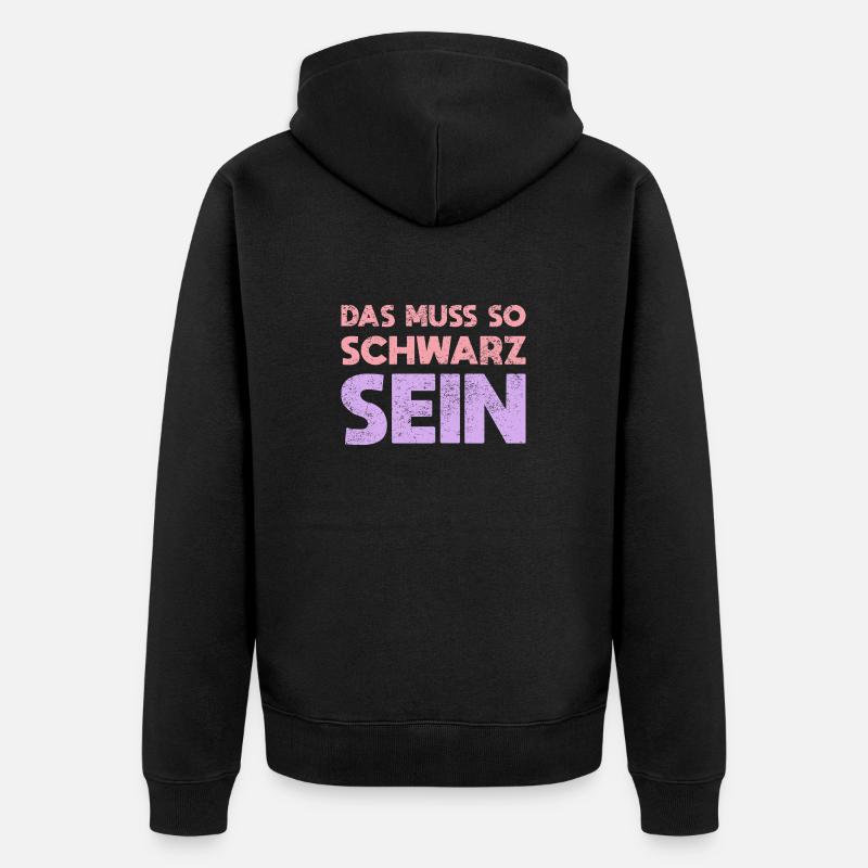 Das Muss So Schwarz Sein - Unisex Premium Bio Zip Hoodie - Schwarz