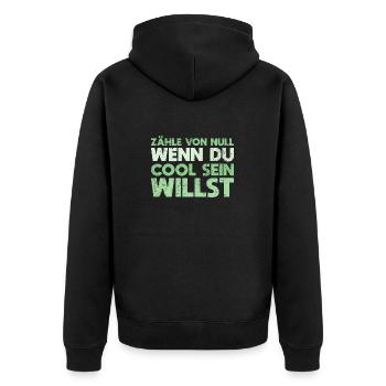 Zähle Von Null, Wenn Du Cool Sein Willst - Unisex Premium Bio Zip Hoodie - Schwarz - Hinten - Nico (187cm)