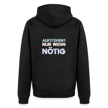 Aufstehen? Nur Wenn Nötig - Unisex Premium Bio Zip Hoodie - Schwarz - Hinten - Nico (187cm)